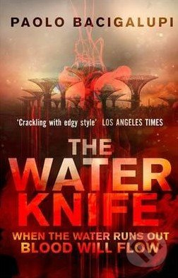 The Water Knife - Paolo Bacigalupi - kniha z kategorie Thrillery