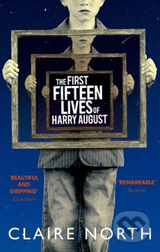 First Fifteen Lives of Harry August - Claire North - kniha z kategorie Beletrie