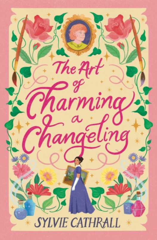 Little, Brown Book Group Art of Charming a Changeling - Cathrall, Sylvie
