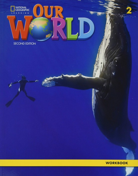 Our World 2e Level 2 Workbook National Geographic learning