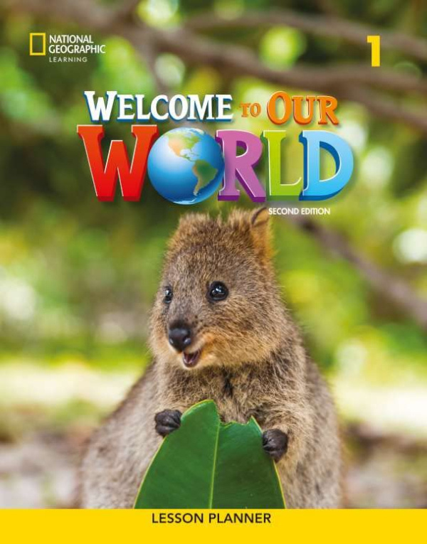 WELCOME TO OUR WORLD 1 LESSON PLANNER National Geographic learning