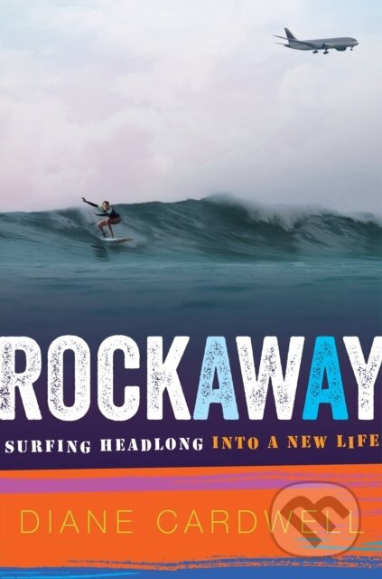 Rockaway (Surfing Headlong into a New Life) - Diane Cardwell