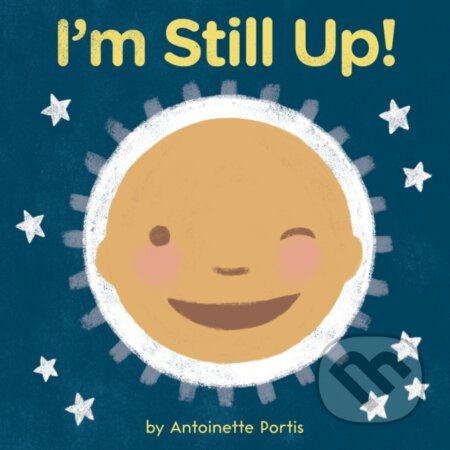 I'm Still Up! - Antoinette Portis - kniha z kategorie Pro děti