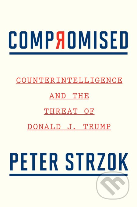 Compromised (Counterintelligence and the Threat of Donald J. Trump) - kniha z kategorie Humanitní a společenské vědy