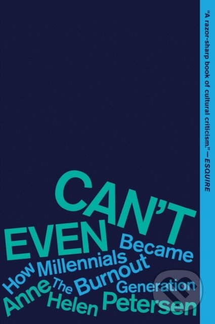 Can't Even (How Millennials Became the Burnout Generation)