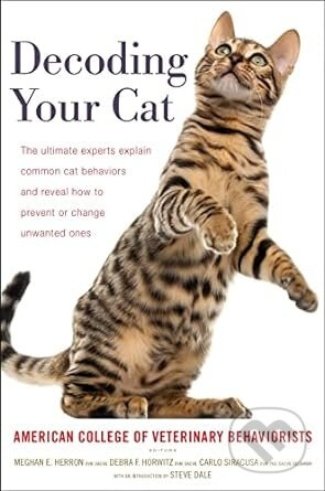 Decoding Your Cat (The Ultimate Experts Explain Common Cat Behaviors and Reveal How to Prevent or Change Unwanted Ones) - kniha z kategorie Chov…
