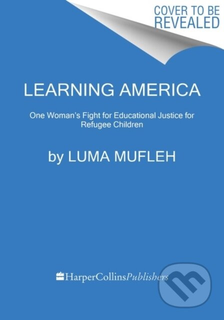 Learning America (One Woman's Fight for Educational Justice for Refugee Children)