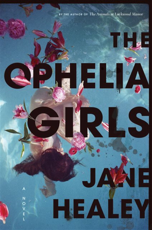 The Ophelia Girls (A Novel) - Jane Healey
