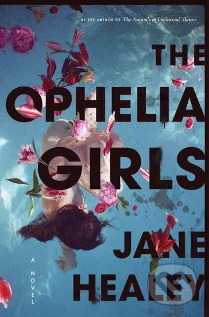 The Ophelia Girls (A Novel) - Jane Healey