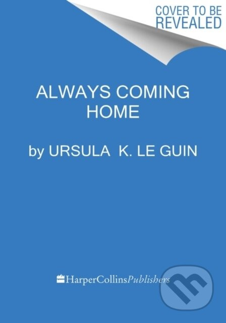 Always Coming Home (A Novel) - Ursula K. Le Guin