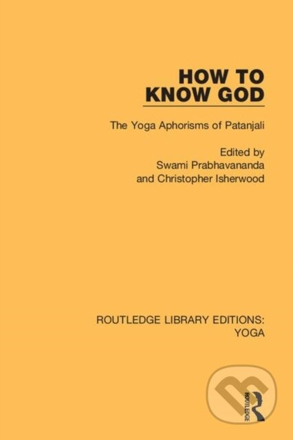 How to Know God (The Yoga Aphorisms of Patanjali) - Christopher Isherwood, Swami Prabhavananda - kniha z kategorie Filozofie