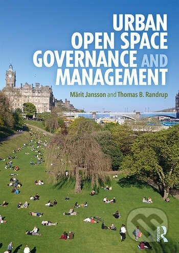Urban Open Space Governance and Management - Märit Jansson, Thomas B. Randrup - kniha z kategorie Management veřejné správy