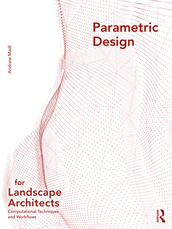 Parametric Design for Landscape Architects Taylor & Francis