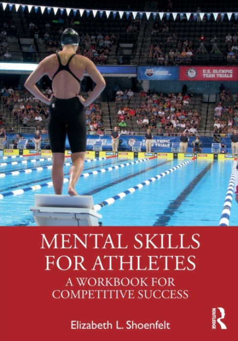 Mental Skills for Athletes, A Workbook for Competitive Success Taylor & Francis Ltd