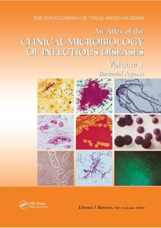 Atlas of the Clinical Microbiology of Infectious Diseases, Volume 1, Bacterial Agents Taylor & Francis Ltd