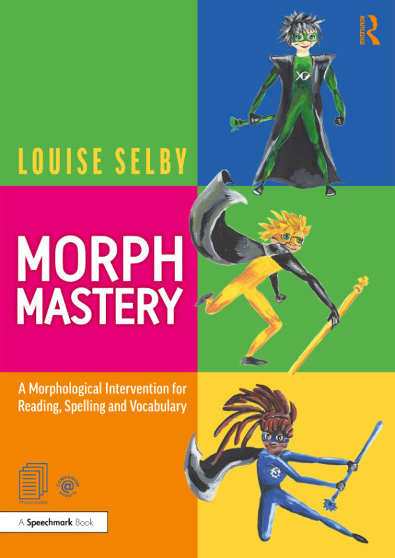 Morph Mastery: A Morphological Intervention for Reading, Spelling and Vocabulary Taylor & Francis