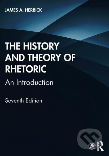 The History and Theory of Rhetoric - James A. Herrick - kniha z kategorie Odborné a naučné