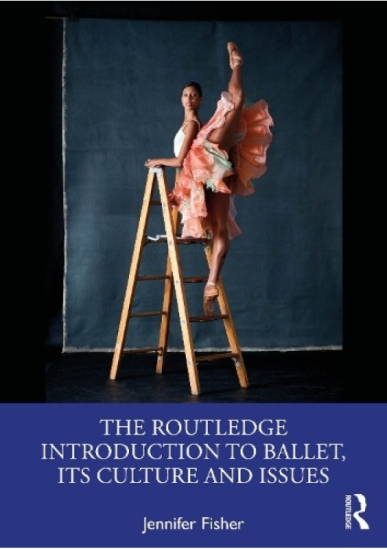 Routledge Introduction to Ballet, its Culture and Issues Taylor & Francis Ltd