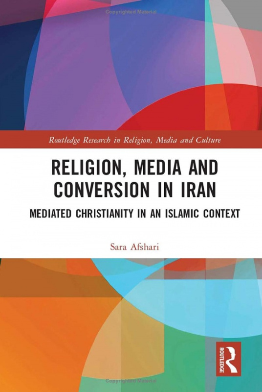 Religion, Media and Conversion in Iran Taylor & Francis Ltd