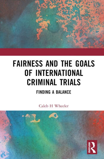 Fairness and the Goals of International Criminal Trials Taylor & Francis Ltd