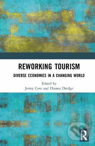 Reworking Tourism (Diverse Economies in a Changing World) - kniha z kategorie Podnikání