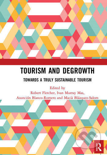 Tourism and Degrowth (Towards a Truly Sustainable Tourism) - kniha z kategorie Humanitní a společenské vědy