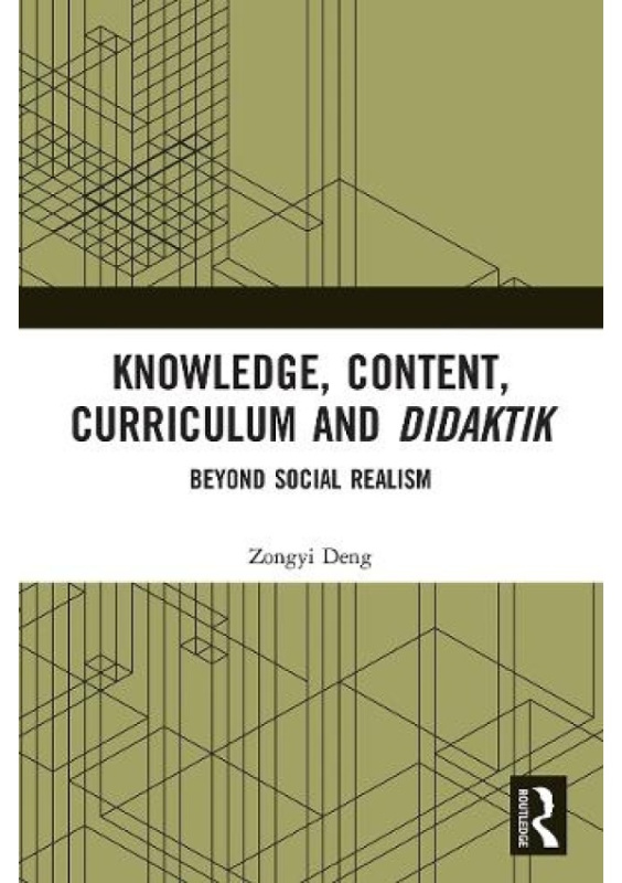 Knowledge, Content, Curriculum and Didaktik, Beyond Social Realism Taylor & Francis Ltd