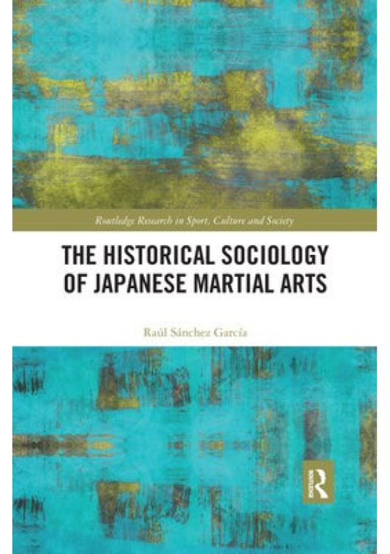 Historical Sociology of Japanese Martial Arts Taylor & Francis Ltd