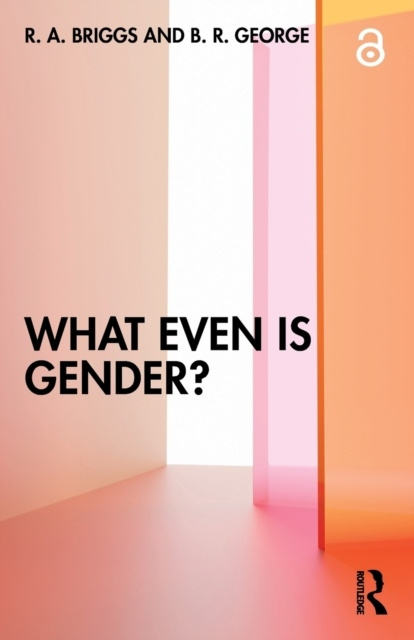 What Even Is Gender? Taylor & Francis Ltd