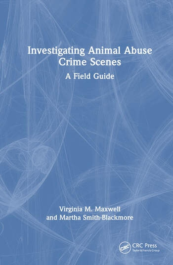 Investigating Animal Abuse Crime Scenes Taylor & Francis Ltd