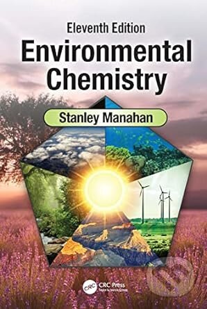 Environmental Chemistry (Eleventh Edition) - Stanley E Manahan - kniha z kategorie Chemie