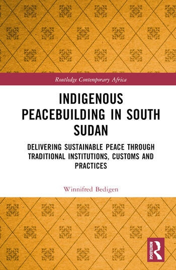 Indigenous Peacebuilding in South Sudan Taylor & Francis Ltd