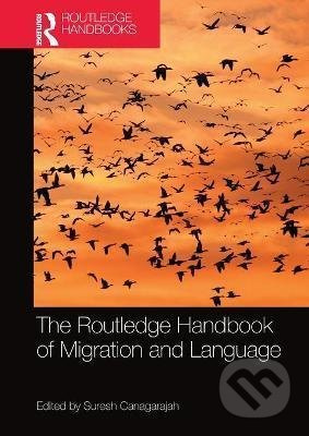 The Routledge Handbook of Migration and Language - Suresh A. Canagarajah - kniha z kategorie Sociologie