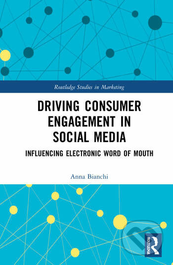Driving Consumer Engagement in Social Media (Influencing Electronic Word of Mouth) - kniha z kategorie Marketing