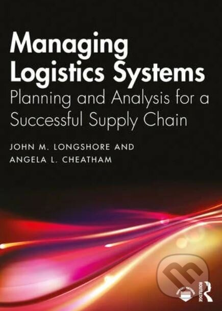 Managing Logistics Systems (Planning and Analysis for a Successful Supply Chain) - kniha z kategorie Byznys a management