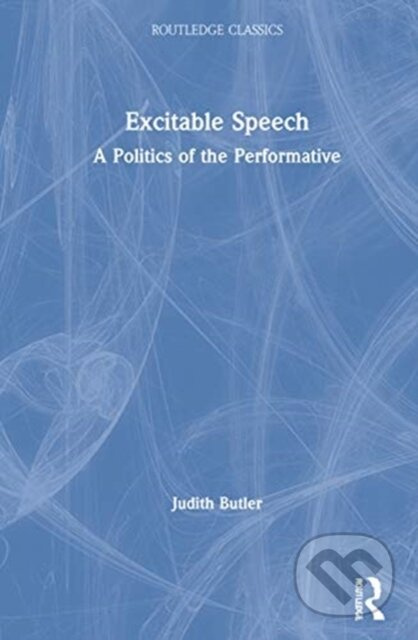 Excitable Speech (A Politics of the Performative) - Judith Butler - kniha z kategorie Humanitní a společenské vědy