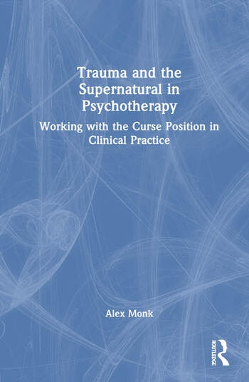 Trauma and the Supernatural in Psychotherapy Taylor & Francis Ltd