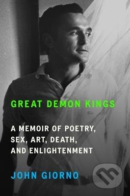 Great Demon Kings (A Memoir of Poetry, Sex, Art, Death, and Enlightenment) - kniha z kategorie Životopisy