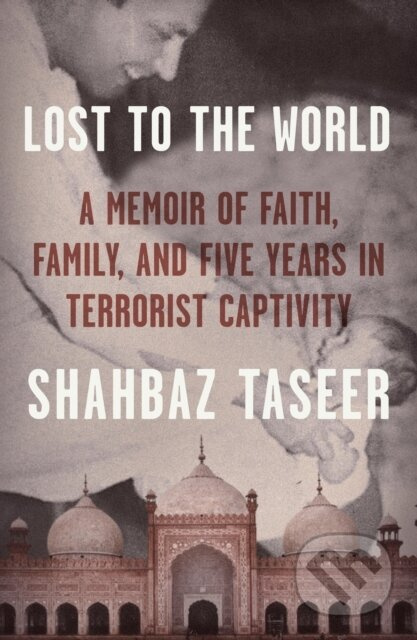Lost to the World (A Memoir of Faith, Family, and Five Years in Terrorist Captivity) - kniha z kategorie Humanitní a společenské vědy