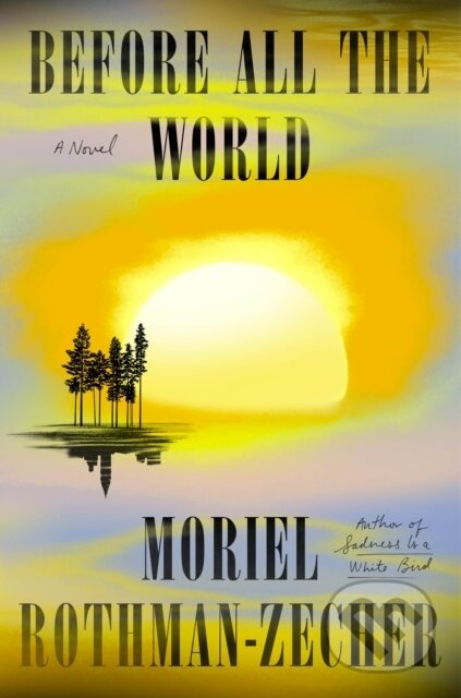 Before All the World (A Novel) - Moriel Rothman-Zecher - kniha z kategorie Společenská beletrie