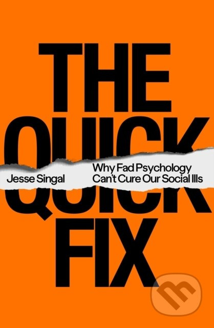 The Quick Fix (Why Fad Psychology Can't Cure Our Social Ills) - kniha z kategorie Humanitní a společenské vědy