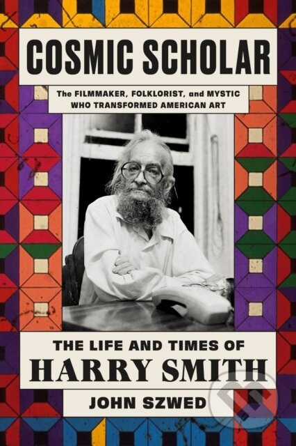 Cosmic Scholar (The Life and Times of Harry Smith) - kniha z kategorie Životopisy, reportáže a myšlenky