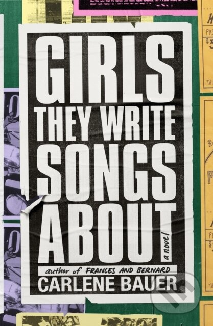Girls They Write Songs About (A Novel) - Carlene Bauer - kniha z kategorie Společenská beletrie