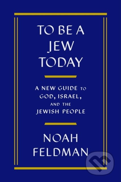 To Be a Jew Today (A New Guide to God, Israel, and the Jewish People) - kniha z kategorie Filozofie