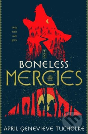 The Boneless Mercies - April Genevieve Tucholke - kniha z kategorie Beletrie pro děti