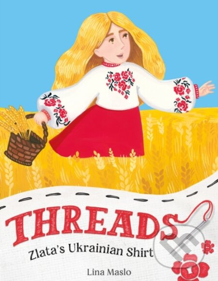 Threads: Zlata’s Ukrainian Shirt - Lina Maslo - kniha z kategorie Pro děti