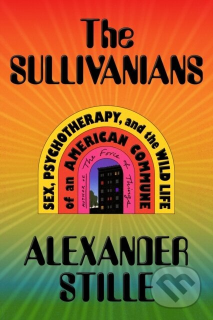 The Sullivanians (Sex, Psychotherapy, and the Wild Life of an American Commune) - kniha z kategorie Historie