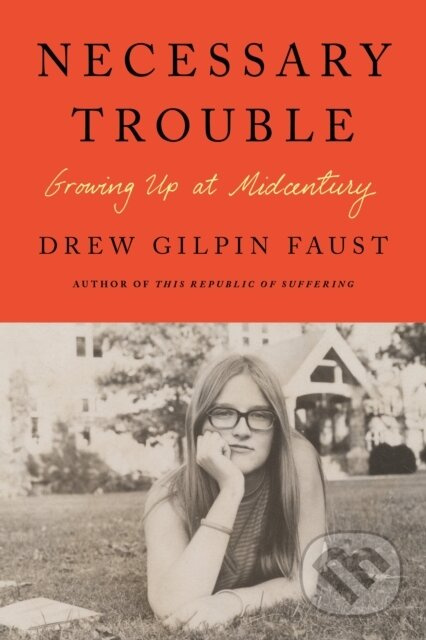 Necessary Trouble (Growing Up at Midcentury) - Drew Gilpin Faust - kniha z kategorie Životopisy, reportáže a myšlenky