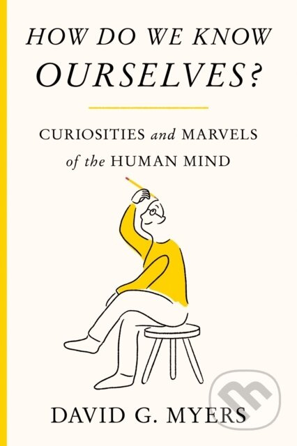 How Do We Know Ourselves? (Curiosities and Marvels of the Human Mind) - kniha z kategorie Humanitní a společenské vědy