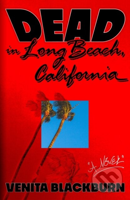 Dead in Long Beach, California (A Novel) - Venita Blackburn - kniha z kategorie Společenská beletrie